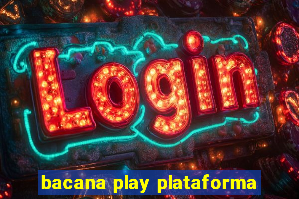 bacana play plataforma